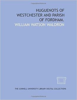 Huguenots of Westchester and parish of Fordham. indir