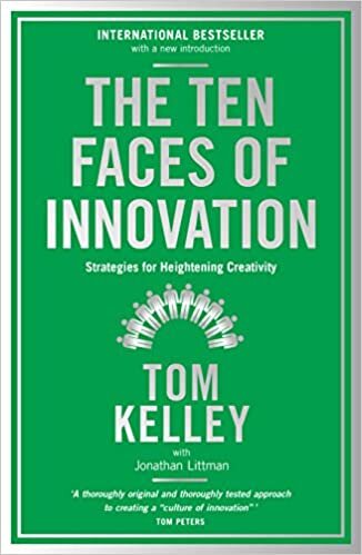 The Ten Faces of Innovation: Strategies for Heightening Creativity