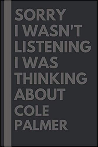 Sorry I wasn't listening I was thinking about Cole Palmer: Cole Palmer Lined Notebook: (Composition Book Journal) (6x 9 inches)