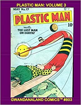 Plastic Man: Volume 3: Gwandanaland Comics #803 - - This Book: From Plastic Man #16-27