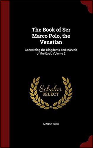 The Book of Ser Marco Polo, the Venetian: Concerning the Kingdoms and Marvels of the East, Volume 2 indir