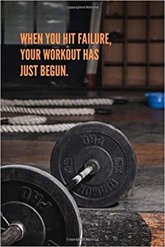 When You Hit Failure, Your Workout Has Just Begun.: Workout Journal, Workout Log, Fitness Journal, Diary, Motivational Notebook (110 Pages, Blank, 6 x 9) indir