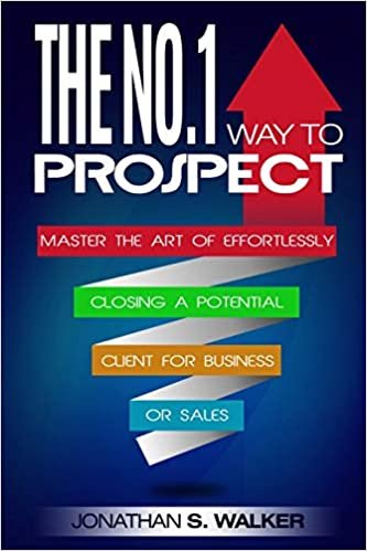 Network Marketing: The No.1 Way to Prospect - Master the Art of Effortlessly Closing a Potential Client for Business or Sales (Sales and Marketing)