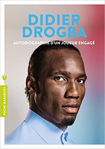 Didier Drogba: autobiographie d'un joueur engage: Autobiographie d'un joueur engagé: 31582 (Sports) indir