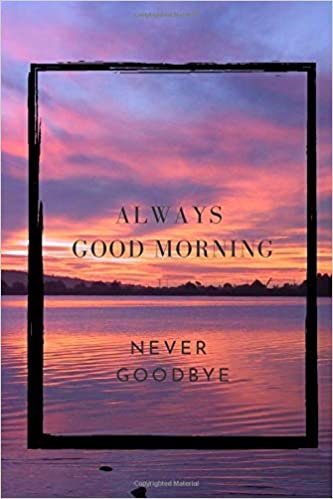 Always good morning: Motivational Notebook, Journal, Diary (110 Pages, Blank, 6 x 9)