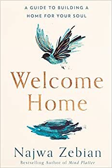 Welcome Home: A Guide to Building a Home for Your Soul