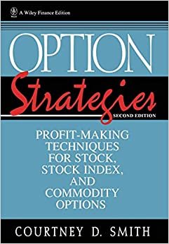 Option Strategies 2E: Profit-making Techniques for Stock, Stock Index and Commodity Options (Wiley Finance)