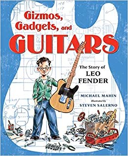 Guitars, Gadgets, and Gizmos: The Story of Leo Fender
