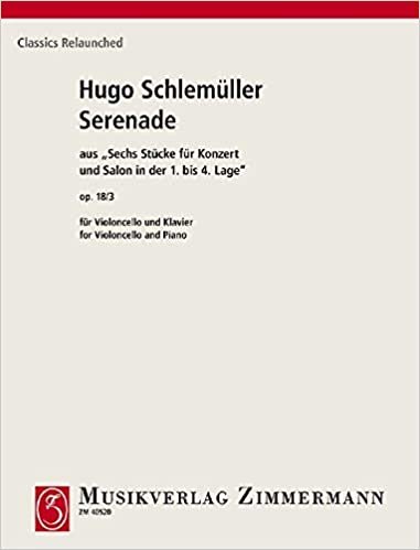 Serenade: aus "Sechs Stücke für Konzert und Salon in der 1. bis 4. Lage". op. 18/3. Violoncello und Klavier. (Classics Relaunched)