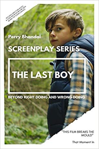 The Last Boy Screenplay: Beyond right doing and wrong doing. (Kirlian Pictures Collector's Edition Screenplay Series, Band 1) indir
