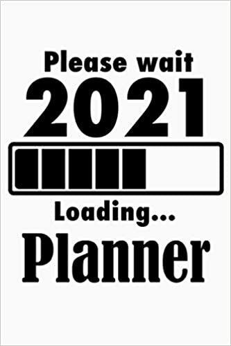 Please Wait 2021 Loading ... Planner: Planner 156 pages 6x9 Gift for friends family students. Please wait 2021 loading , Matt finish, please wait 2021 loading weekly planner.