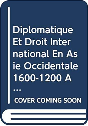 Diplomatique Et Droit International En Asie Occidentale (1600-1200 Av. J.C.) (Publications de L'Institut Orientaliste de Louvain)