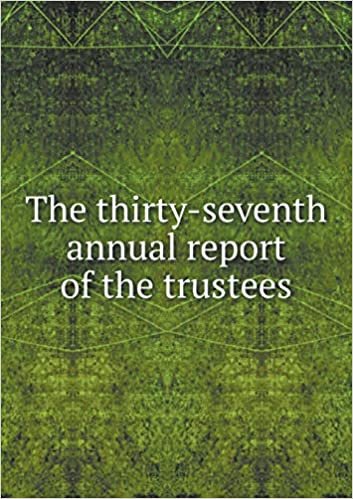 The Thirty-Seventh Annual Report of the Trustees