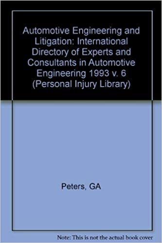 Automotive Engineering and Litigation: The International Directory of Experts and Consultants in Automotive Engineering 1993 (Automotive Engineering & Litigation, Band 6): 006