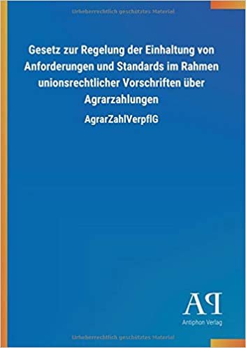 Gesetz zur Regelung der Einhaltung von Anforderungen und Standards im Rahmen unionsrechtlicher Vorschriften über Agrarzahlungen: AgrarZahlVerpflG