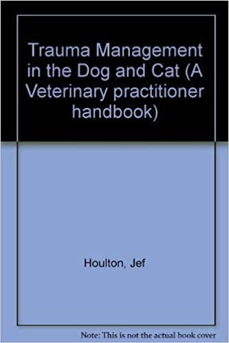 Trauma Management in the Dog and Cat (A Veterinary Practitioner Handbook)