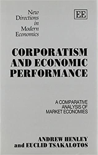 CORPORATISM AND ECONOMIC PERFORMANCE: A Comparative Analysis of Market Economies (New Directions in Modern Economics series)