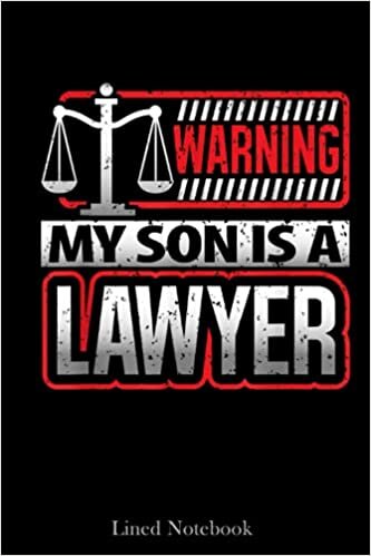Warning My Son Is A Lawyer Mom Dad Law School Graduation Lined Notebook: lawyer notebook, future lawyer notebook, lawyers attorneys journal notebooks, ... law student notebook, lawyer desk gift