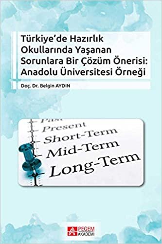 Türkiye’de Hazırlık Okullarında Yaşanan Sorunlara Bir Çözüm Önerisi: Anadolu Üniversitesi Örneği