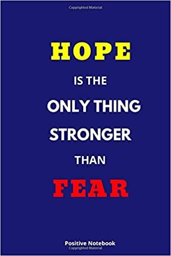 Hope Is The Only Thing Stronger Than Fear: Notebook With Motivational Quotes, Inspirational Journal Blank Pages, Positive Quotes, Drawing Notebook Blank Pages, Diary (110 Pages, Blank, 6 x 9) indir