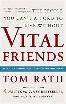 Vital Friends: The People You Can't Afford to Live Without