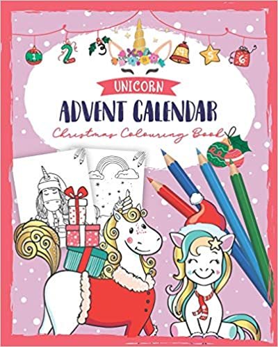 Unicorn Advent Calendar Christmas Colouring Book: A Christmas book for Children - Unicorn Coloring books for Adults and Kids with 24 Cute Unicorn Coloring Pages - Coloring Advent Calendar for Kids