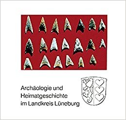 Archäologie und Heimatgeschichte im Landkreis Lüneburg (Weisse Reihe des Landkreises Lüneburg)