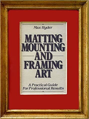 "Matting, Mounting and Framing Art"