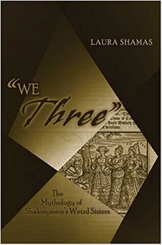 "We Three": The Mythology of Shakespeare's Weird Sisters indir