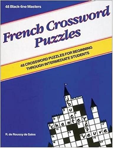 Games: French Crossword Puzzles: 48 Crossword Puzzles for Beginning Through to Intermediate Students (Language - French)