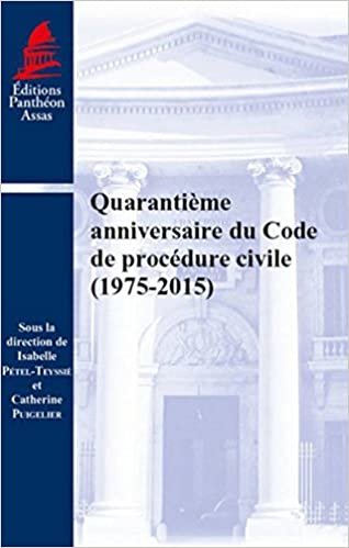 quarantième anniversaire du code de procédure civile (1975-2015): SOUS LA DIRECTION DE ISABELLE PÉTEL-TEYSSIÉ ET CATHERINE PUIGELIER