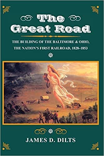 The Great Road: The Building of the Baltimore and Ohio, the Nation's First Railroad, 1828-1853