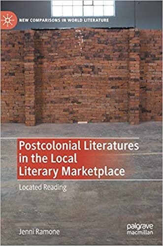 Postcolonial Literatures in the Local Literary Marketplace: Located Reading (New Comparisons in World Literature)