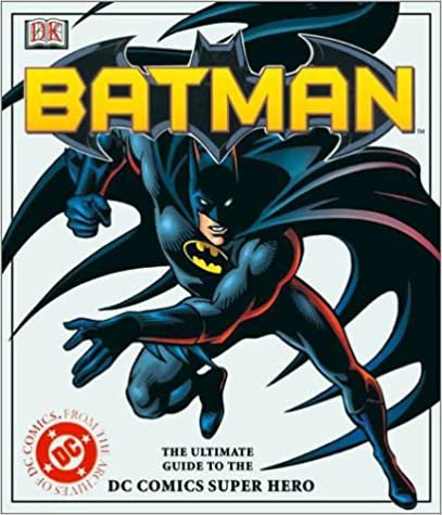 Batman: the Ultimate Guide to the "DC Comic's" Super Hero