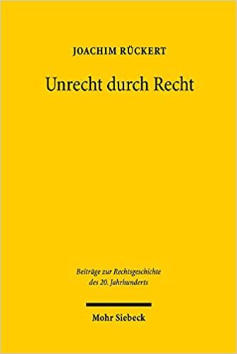 Unrecht durch Recht: Zur Rechtsgeschichte der NS-Zeit (Beiträge zur Rechtsgeschichte des 20. Jahrhunderts)
