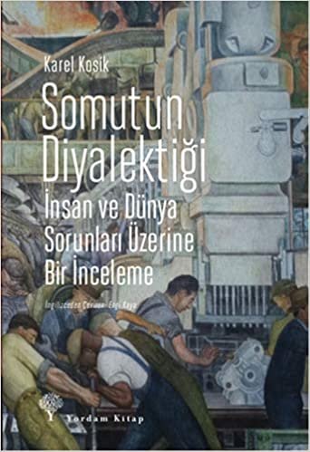 Somutun Diyalektiği: İnsan ve Dünya Sorunları Üzerine Bir İnceleme