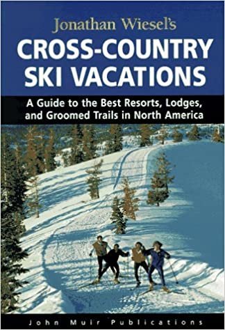 Jonathan Wiesel's Cross-Country Ski Vacations: A Guide to the Best Resorts, Lodges, and Groomed Trails in North America (1997)