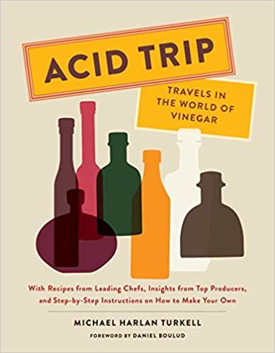 Acid Trip: Travels in the World of Vinegar: With Recipes from Leading Chefs, Insights from Top Producers, and Step-by-Step Instructions on How to Make Your Own indir