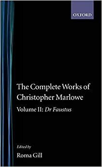 The Complete Works of Christopher Marlowe: Volume II: Dr. Faustus: Dr.Faustus Vol 2 (Oxford English Texts)