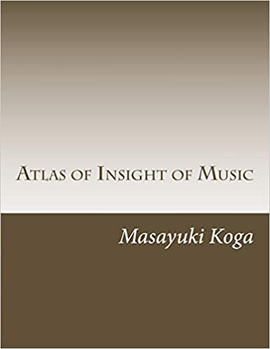 Atlas of Insight of Music: Pragmatic Psychology and Physiology in Music: Volume 1