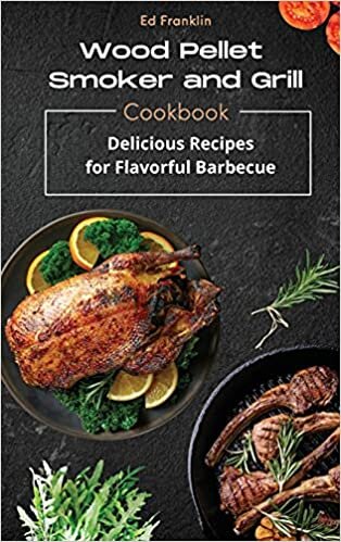 Wood Pellet Smoker and Grill: Delicious Recipes for Flavorful Barbecue