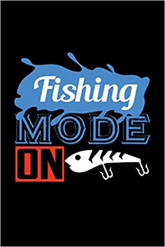 Angler Notizbuch Fishing mode on: Liniertes Notizbuch für Fischer Geschenk für Menschen die gerne angeln mit 120 Din A5 Seiten indir