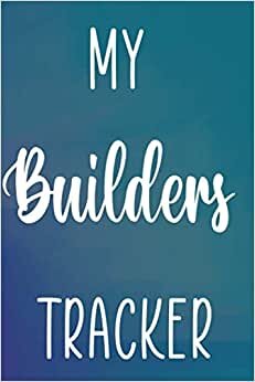 My Builders Tracker: Building Construction Planner 120 page 6 x 9 Notebook Journal - Great Gift For The Builder In Your Life! indir
