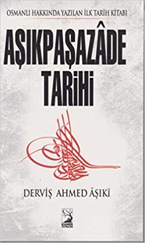 Aşıkpaşazade Tarihi: Osmanlı Hakkında Yazılan İlk Tarih Kitabı