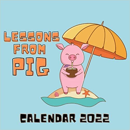 Lessons From Pig Calendar 2022: September 2021 - December 2022 Monthly Planner Mini Calendar With Inspirational Quotes