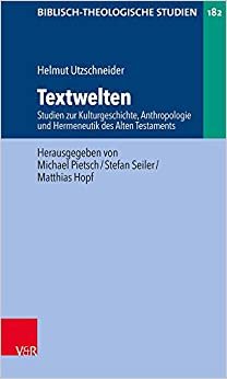 Biblisch-Theologische Studien: Studien zur Kulturgeschichte, Anthropologie und Hermeneutik des Alten Testaments