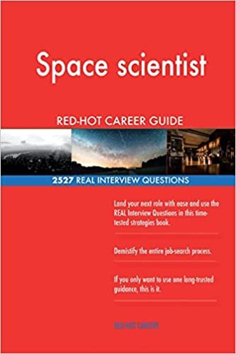 Space scientist RED-HOT Career Guide; 2527 REAL Interview Questions