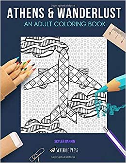 ATHENS & WANDERLUST: AN ADULT COLORING BOOK: Athens & Wanderlust - 2 Coloring Books In 1 indir