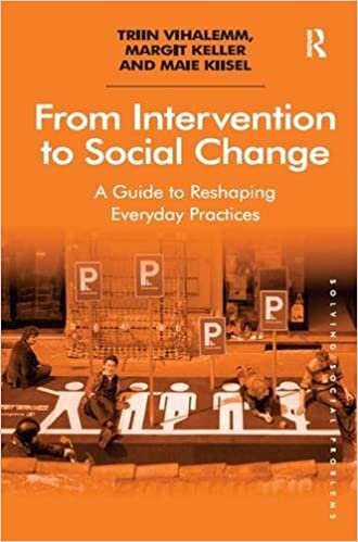 From Intervention to Social Change: A Guide to Reshaping Everyday Practices (Solving Social Problems)