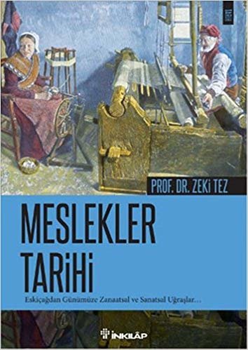 Meslekler Tarihi: Eskiçağdan Günümüze Zanaatsal ve Sanasal Uğraşlar...